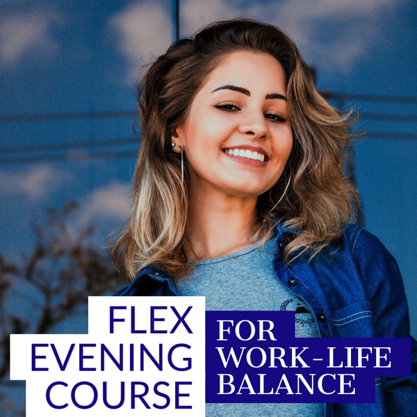 "FLEX" EVENING COURSE: 3 evenings per week